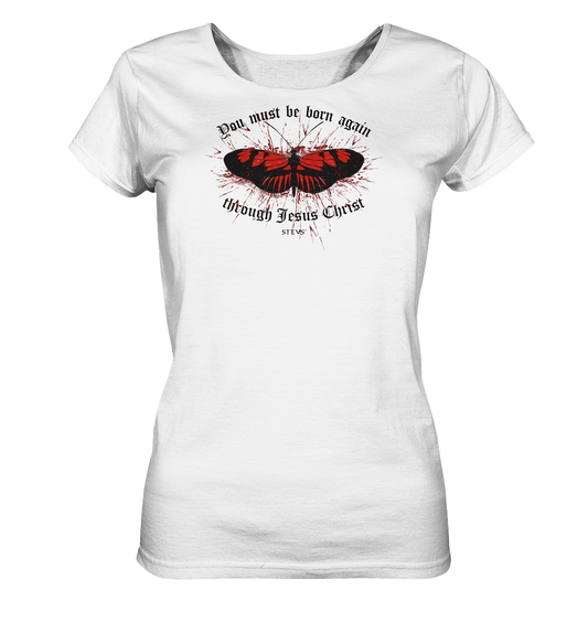 You must be born again - Ladies Organic Shirt