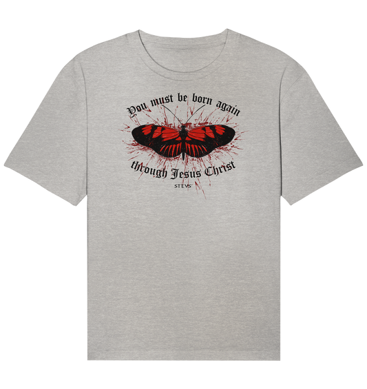 You must be born again - Organic Relaxed Shirt