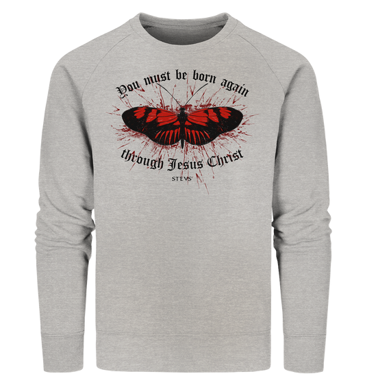 You must be born again - Organic Sweatshirt